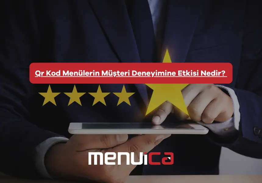 Qr Kod Menülerin Müşteri Deneyimine Etkisi Nedir?